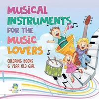 bokomslag Musical Instruments for the Music Lovers Coloring Books 6 Year Old Girl