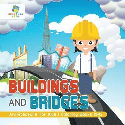 Buildings and Bridges Architecture for Kids Coloring Books 10-12 1