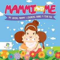 bokomslag Mammi and Me My Loving Mommy Coloring Books 4 Year Old