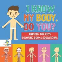 bokomslag I Know My Body. Do You? Anatomy for Kids Coloring Books Educational
