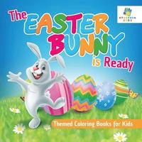 bokomslag Easter Bunny is Ready Themed Coloring Books for Kids