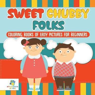 bokomslag Sweet Chubby Folks Coloring Books of Easy Pictures for Beginners