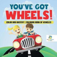 bokomslag You've Got Wheels! Color and Identify Coloring Book of Vehicles