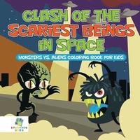 bokomslag Clash of the Scariest Beings in Space Monsters vs. Aliens Coloring Book for Kids
