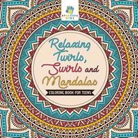 bokomslag Relaxing Twirls, Swirls and Mandalas Coloring Book for Teens