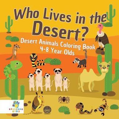 bokomslag Who Lives in the Desert? Desert Animals Coloring Book 4-8 Year Olds