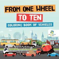 bokomslag From One Wheel to Ten Coloring Book of Vehicles