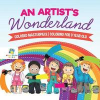 bokomslag Artist's Wonderland Colored Masterpiece Coloring for 9 Year Old