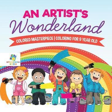 bokomslag Artist's Wonderland Colored Masterpiece Coloring for 9 Year Old
