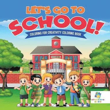 bokomslag Let's Go to School! Coloring for Creativity Coloring Book