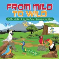 bokomslag From Mild to Wild Pretty Birds All in One Sky Coloring for Kids