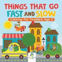 bokomslag Things That Go Fast and Slow Coloring for Toddlers Age 2