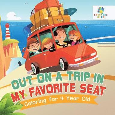 bokomslag Out on a Trip in My Favorite Seat Coloring for 4 Year Old