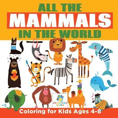 All the Mammals in the World Coloring for Kids Ages 4-8 1