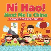 bokomslag Ni Hao! Meet Me in China Coloring for Kids 8 and Up