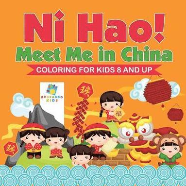 bokomslag Ni Hao! Meet Me in China Coloring for Kids 8 and Up