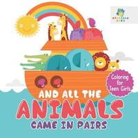 bokomslag And All the Animals Came in Pairs Coloring for Teen Girls