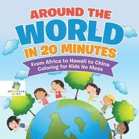 bokomslag Around the World in 20 Minutes From Africa to Hawaii to China Coloring for Kids No Mess