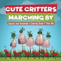 bokomslag Cute Critters Marching By Insects and Arachnids Coloring Book 7 Year Old