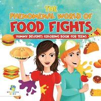 bokomslag Phenomenal World of Food Fights Yummy Delights Coloring Book for Teens