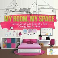 bokomslag My Room, My Space Interior Design One Color at a Time Coloring Book for Girls