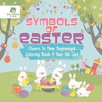 bokomslag Symbols of Easter Cheers to New Beginnings! Coloring Book 9 Year Old Girl