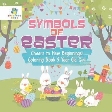 bokomslag Symbols of Easter Cheers to New Beginnings! Coloring Book 9 Year Old Girl