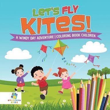 bokomslag Let's Fly Kites! A Windy Day Adventure Coloring Book Children