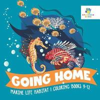 bokomslag Going Home Marine Life Habitat Coloring Books 9-12