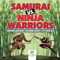 bokomslag Samurai vs. Ninja Warriors Fighters Unafraid Coloring Books 7-10 Years Old