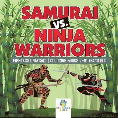 bokomslag Samurai vs. Ninja Warriors Fighters Unafraid Coloring Books 7-10 Years Old