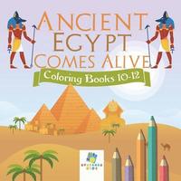 bokomslag Ancient Egypt Comes Alive Coloring Books 10-12