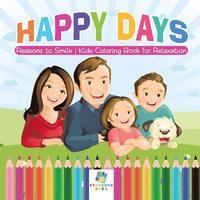 bokomslag Happy Days Reasons to Smile Kids Coloring Book for Relaxation