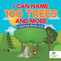 bokomslag I Can Name 100 Trees and More Coloring Books 8-12