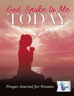 bokomslag God Spoke to Me Today Prayer Journal for Women