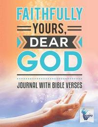 bokomslag Faithfully Yours, Dear God Journal with Bible Verses