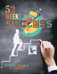 bokomslag 52 Weeks to Success Journal Unruled Notebook