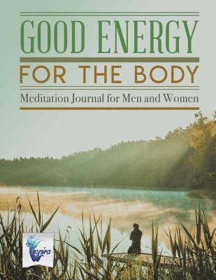 bokomslag Good Energy for the Body Meditation Journal for Men and Women