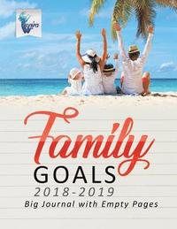bokomslag Family Goals 2018-2019 Big Journal with Empty Pages