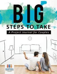 bokomslag Big Steps to Take A Project Journal for Couples