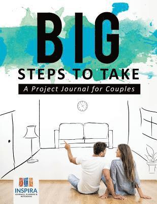 Big Steps to Take A Project Journal for Couples 1