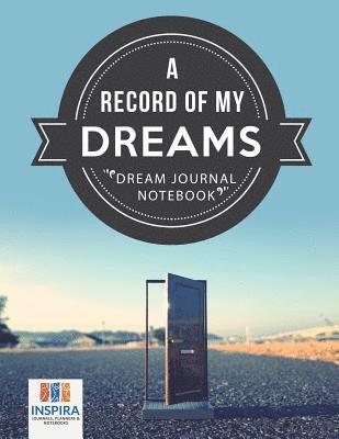 A Record of My Dreams Dream Journal Notebook 1