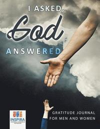 bokomslag I Asked, God Answered Gratitude Journal for Men and Women