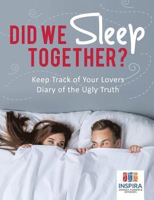 Planners & Notebooks Inspira Journals, Planners &. Notebooks Inspira Journals - Did We Sleep Together? Keep Track of Your Lovers Diary of the Ugly Truth, Häftad