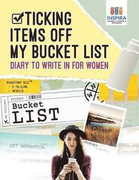 bokomslag Ticking Items Off My Bucket List Diary to Write In for Women