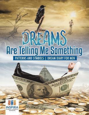 bokomslag Dreams Are Telling Me Something Patterns and Symbols Dream Diary for Men