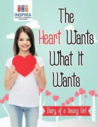 bokomslag The Heart Wants What It Wants Diary of a Young Girl