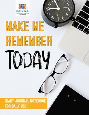 Make Me Remember Today Diary Journal Notebook for Daily Use 1