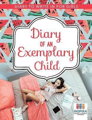 bokomslag Diary of an Exemplary Child Diary to Write In for Girls