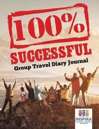 bokomslag 100% Successful Group Travel Diary Journal